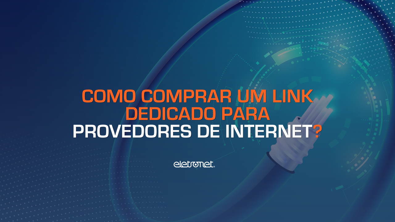 Como comprar um link dedicado para provedor de internet