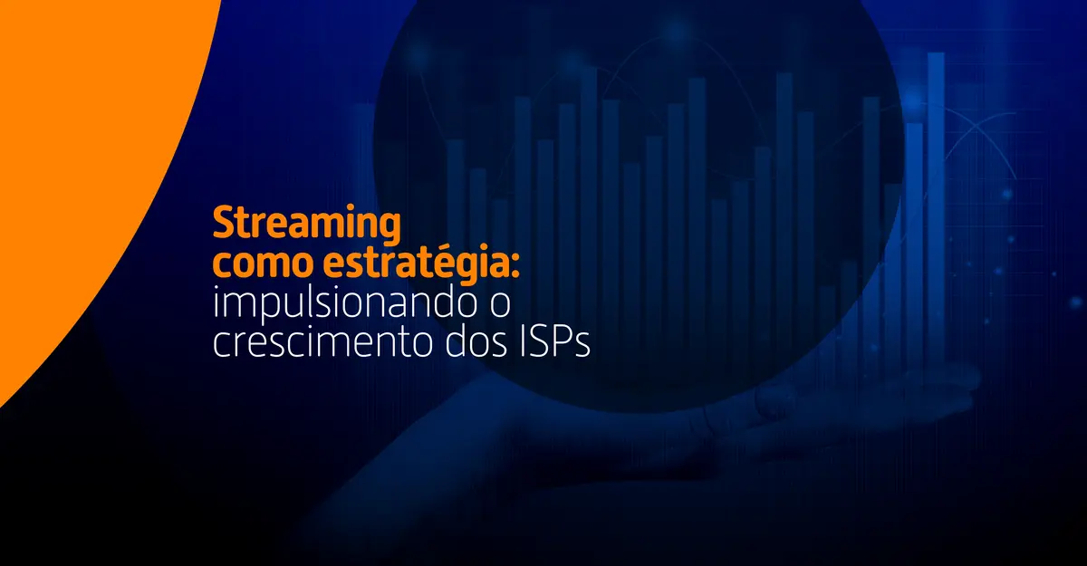enda como oferecer serviços de streaming pode ajudar a reduzir o churn de clientes e impulsionar o crescimento de pequenos e médios ISPs.