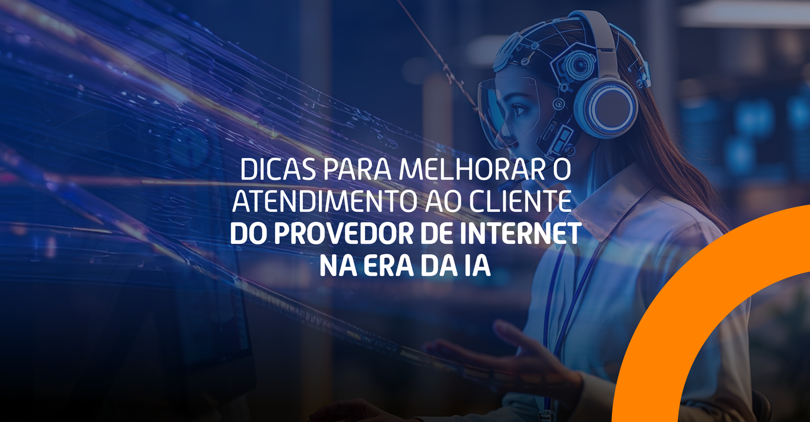 Dicas para Melhorar o Atendimento ao Cliente do Provedor de Internet na era da IA