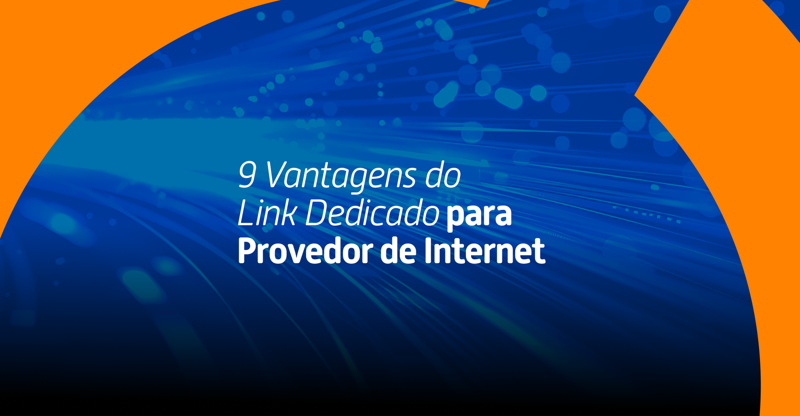 9 Vantagens do Link Dedicado para Provedor de Internet 