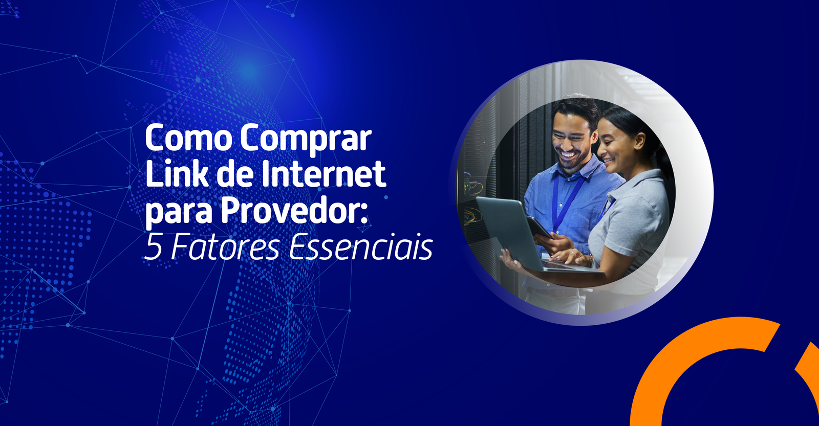 Como Comprar Link de Internet para Provedor: 5 Fatores Essenciais