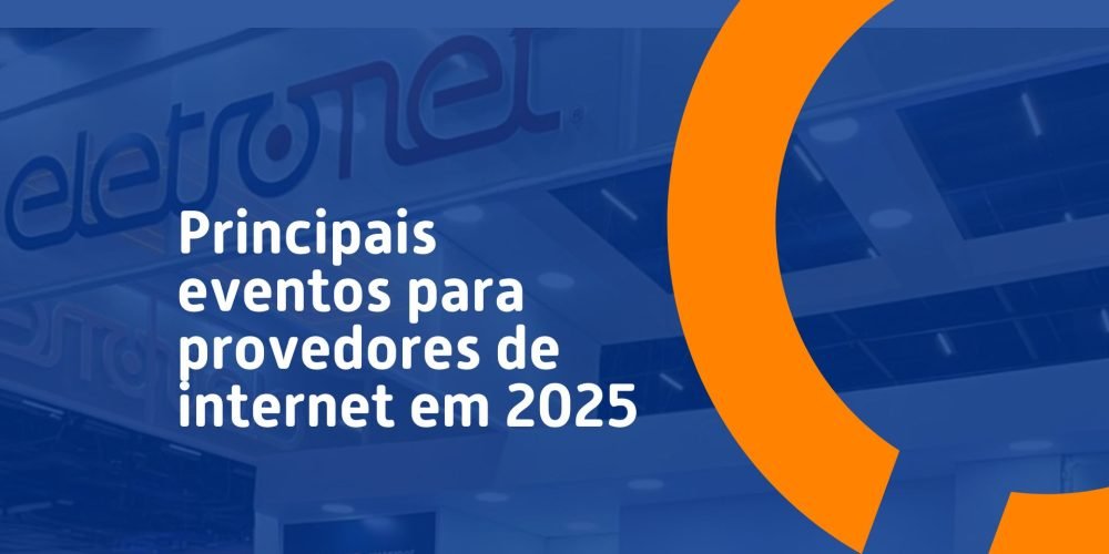 Principais eventos para Provedores de Internet em 2025