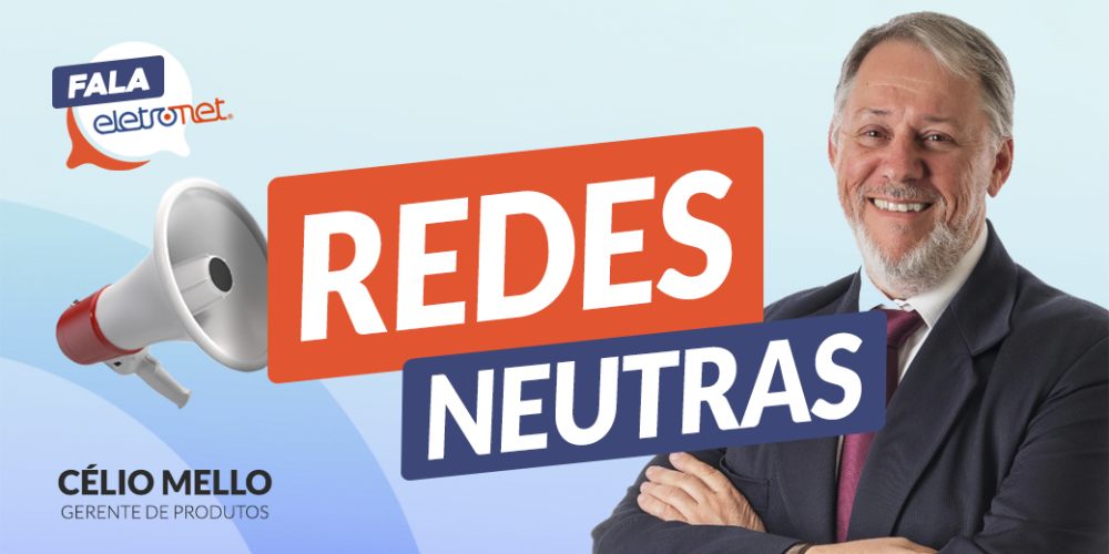 Fala-Eletronet-Redes-Neutras