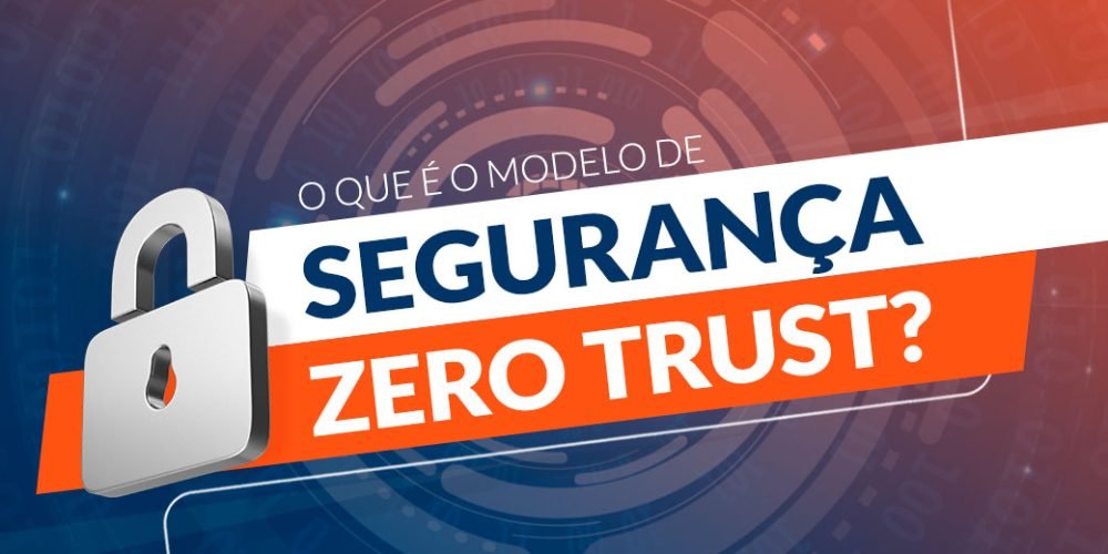 Zero Trust: mais segurança para o provedor de serviços