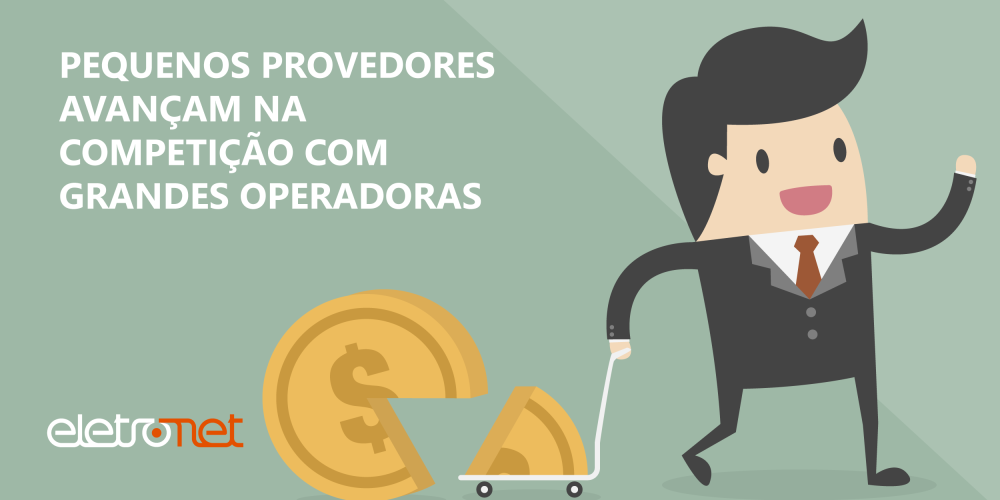 Pequenos provedores avançam na competição com grandes operadoras